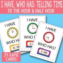 I Have, Who Has Telling Time to The Half Hour and Hour Printable Cards