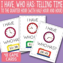 I Have, Who Has Telling Time to The Quarter Hour Printable Cards